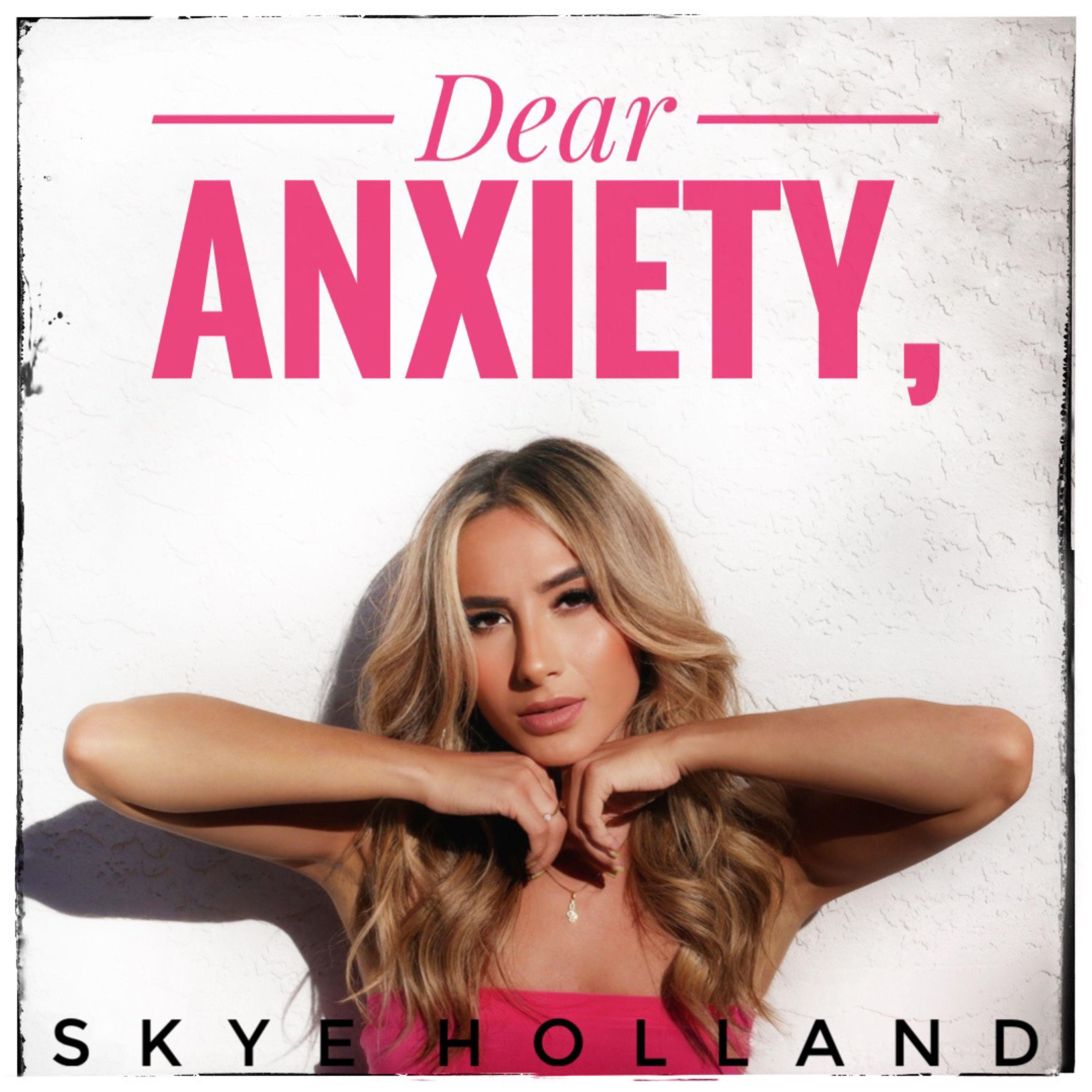 Skye Holland - Dear Anxiety,