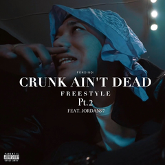 Crunk Ain't Dead Freestyle Pt.2（翻自 Fendiboi）