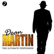 Dean Martin: The Ultimate Performer