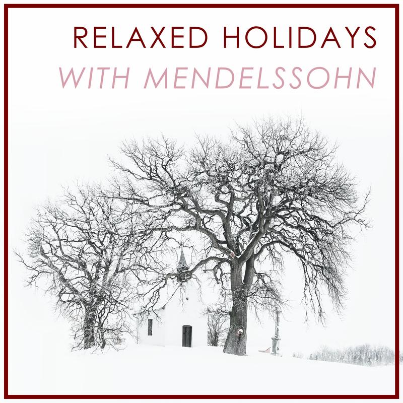 Relaxed Holidays with Mendelssohn