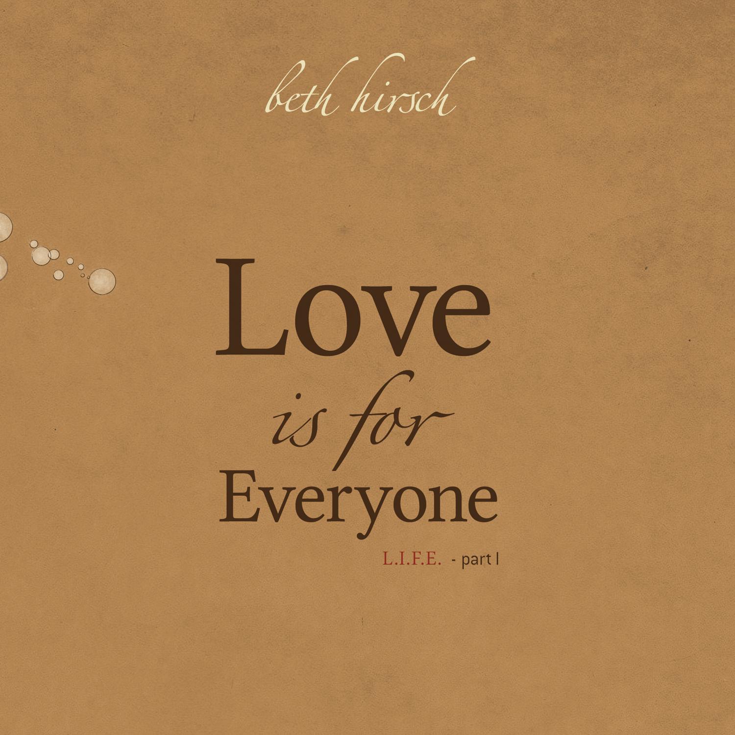 Love Is For Everyone - L.I.F.E. Part 1