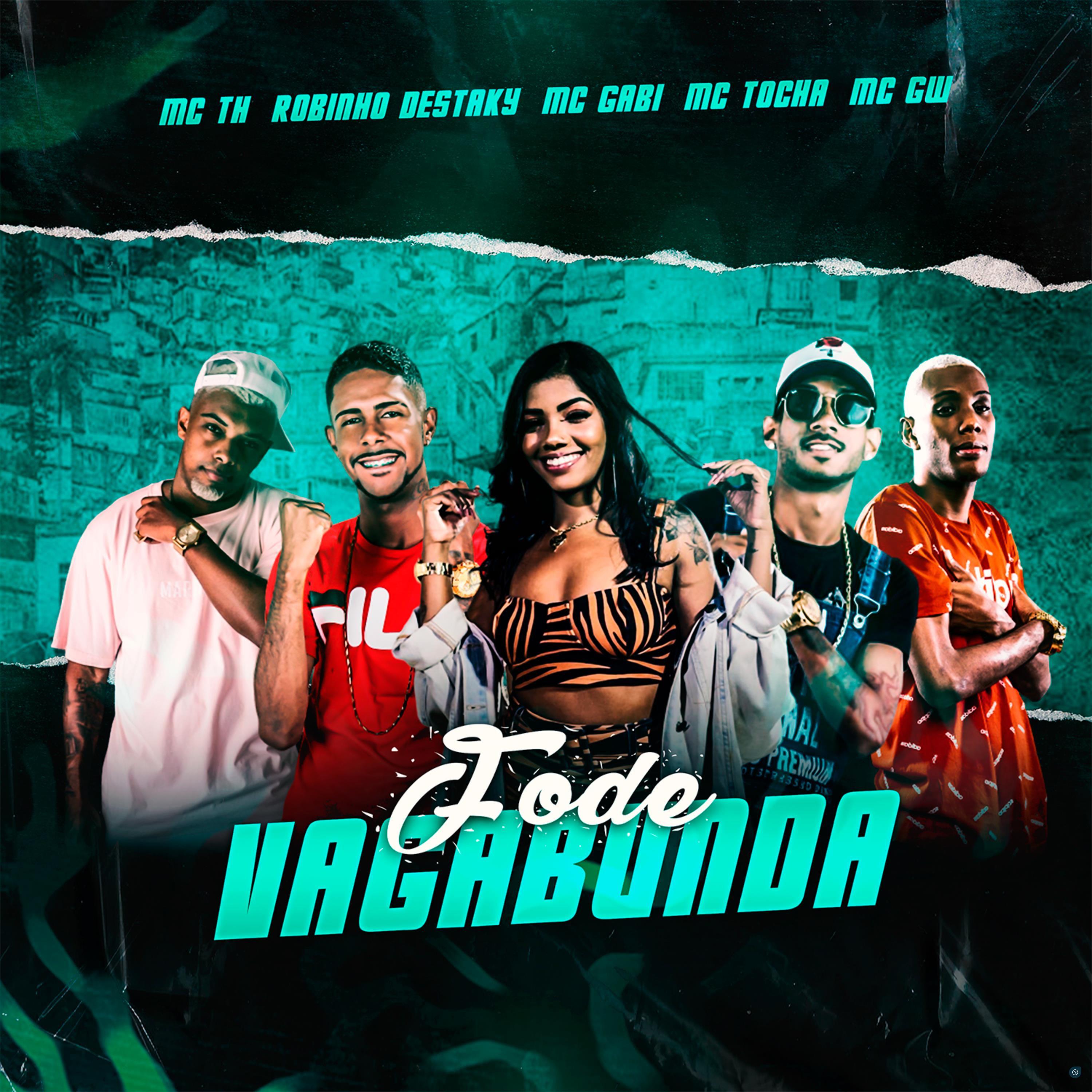 Robinho Destaky - Fode Vagabunda (feat. Mc Th, MC Gabi & MC GW)