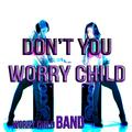 Don't You Worry Child