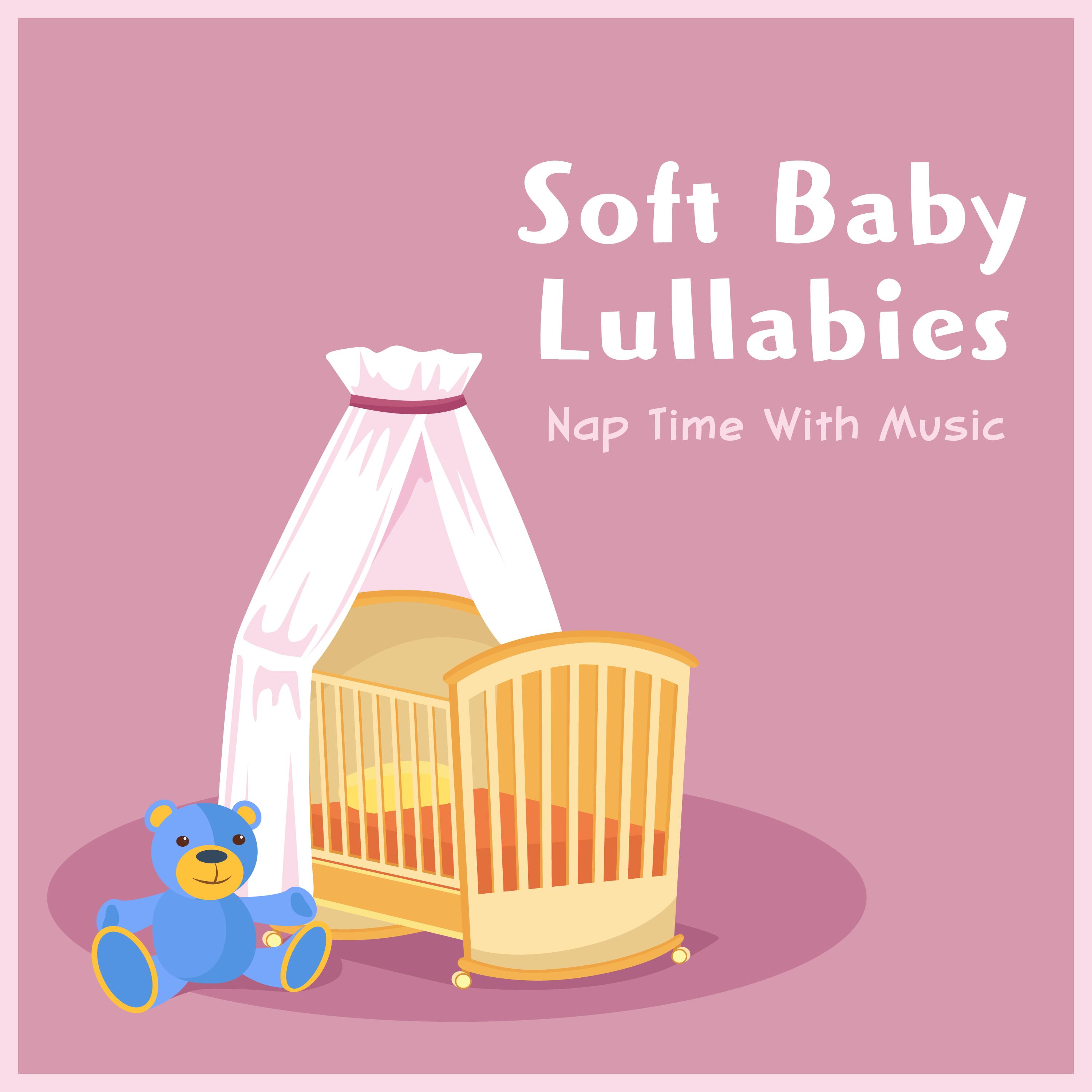 Soft Baby Lullabies: Nap Time With Music