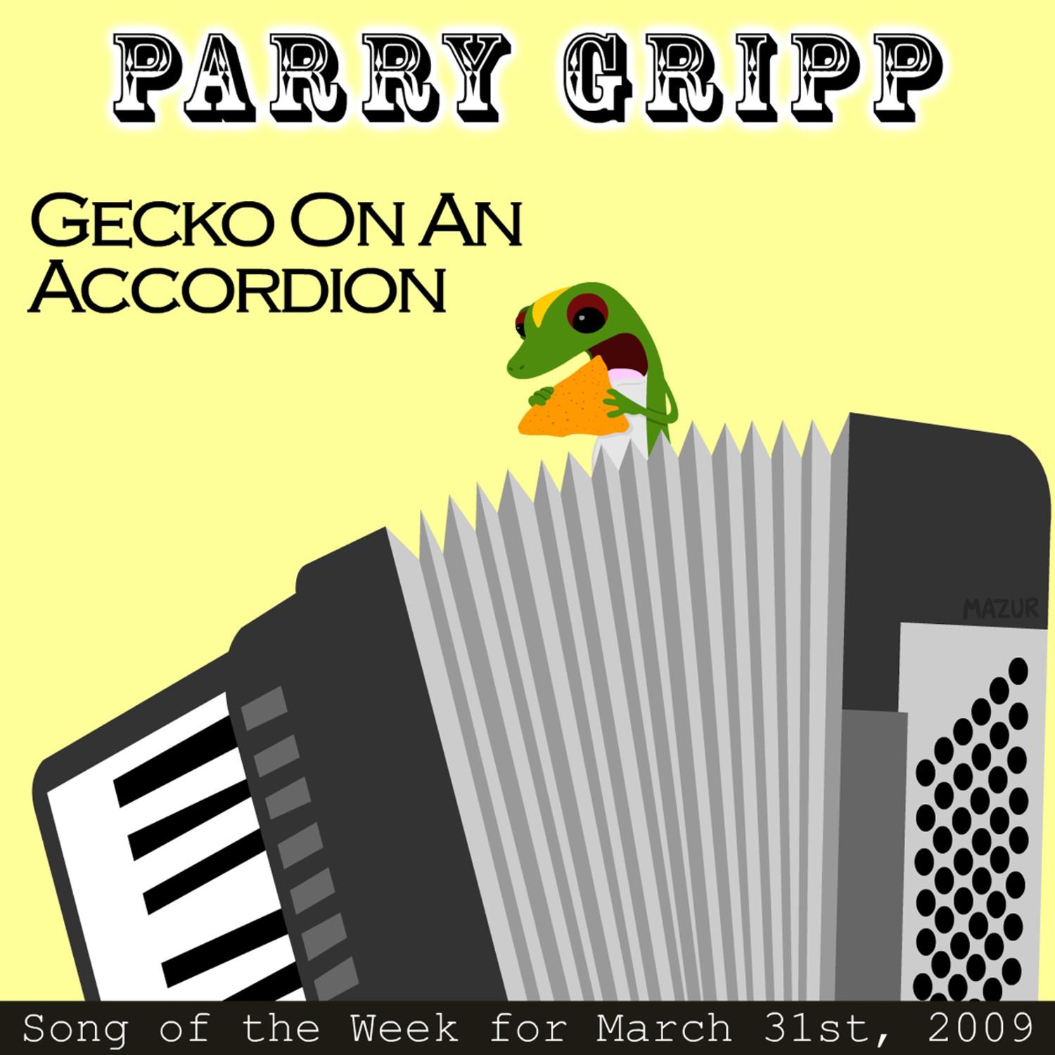 Gecko On An Accordion: Parry Gripp Song of the Week for March 31, 2009 - Single专辑