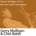 Classic Mulligan, Vol. 4: Reunion (with Chet Baker)