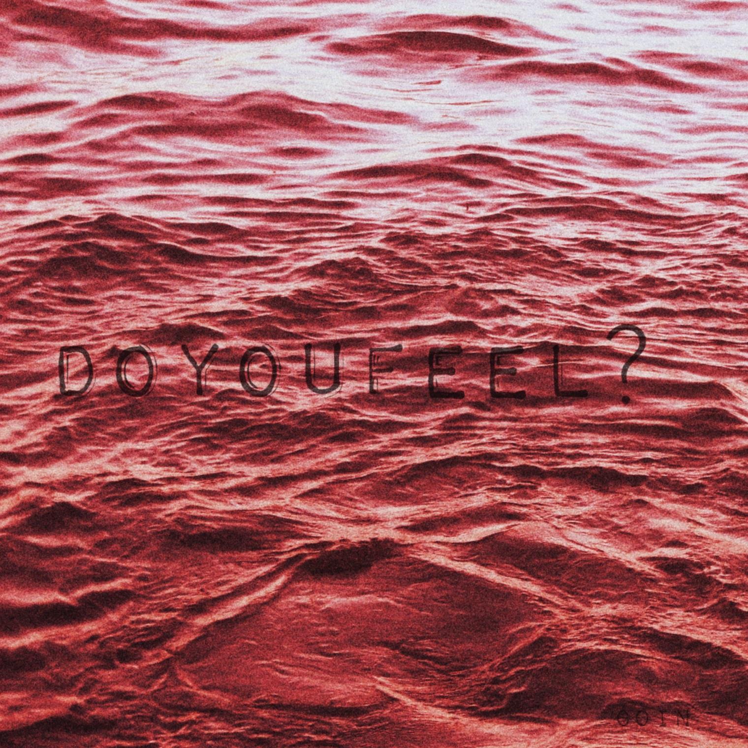 DO YOU FEEL