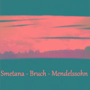 Smetana - Bruch - Mendelssohn