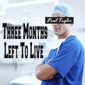 Three Months Left to Live