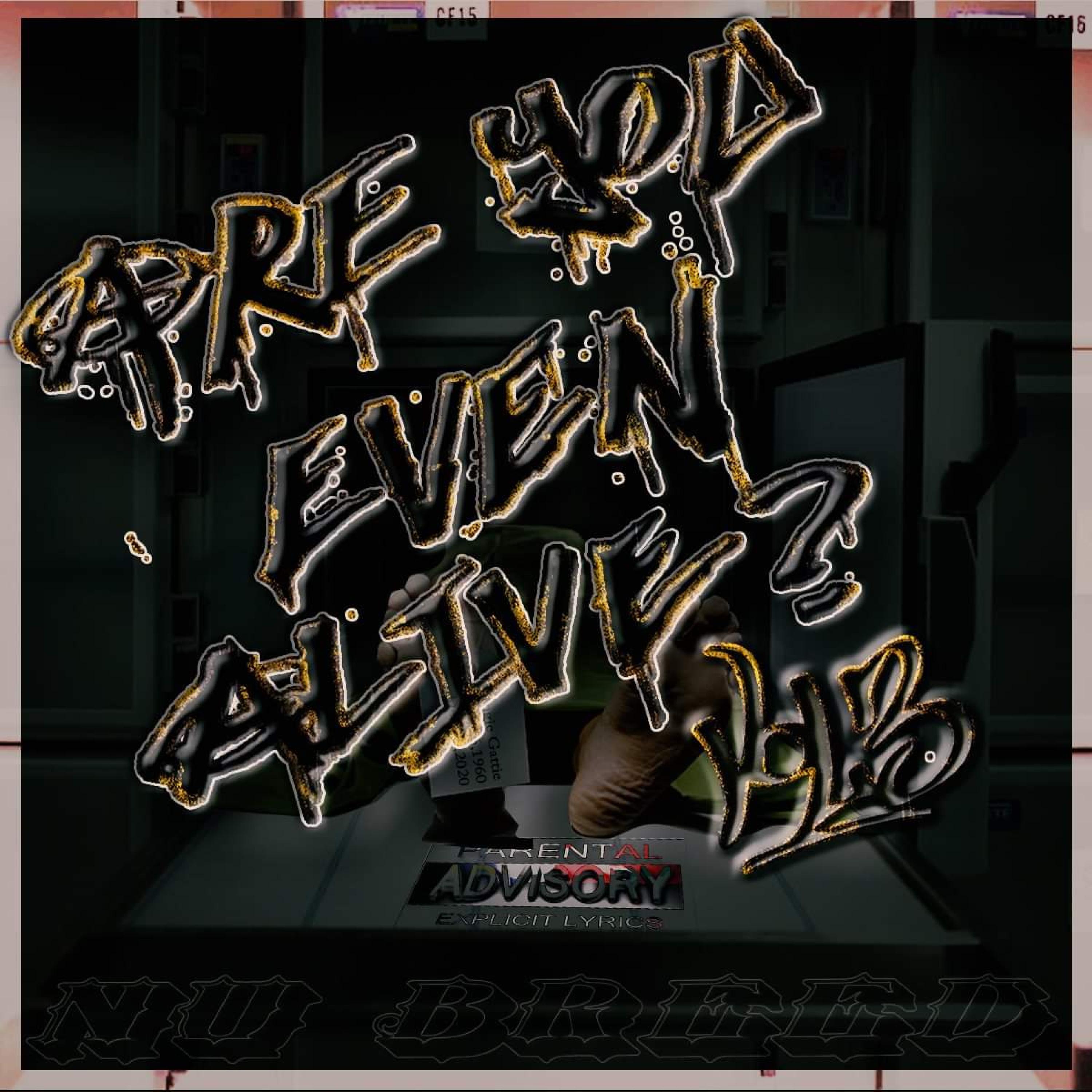 Are You Even Alive ? Vol. 3