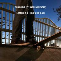 Sk8 or Die