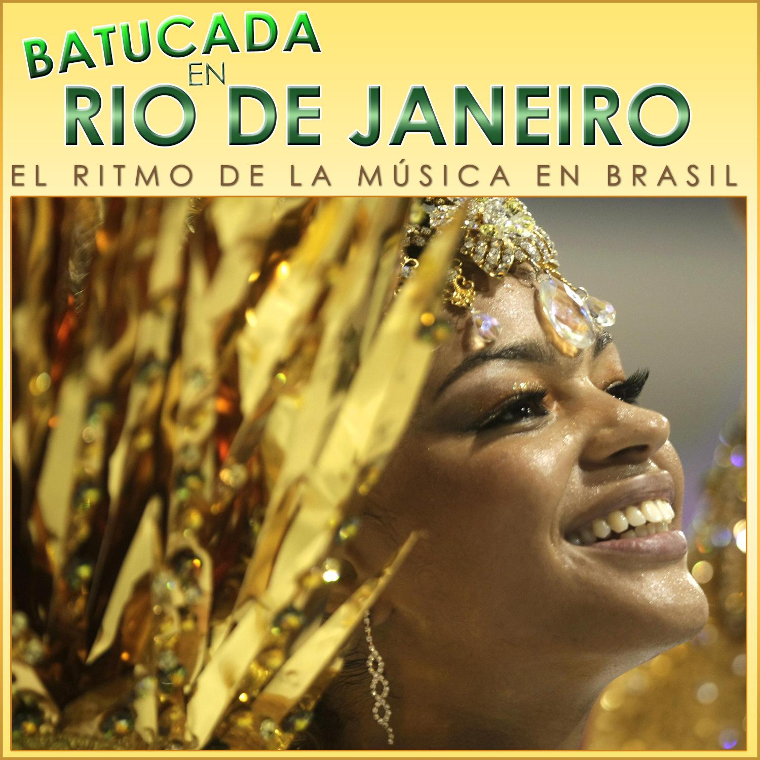 Batucadas En Rio de Janeiro. El Ritmo de la Música en Brasil 专辑