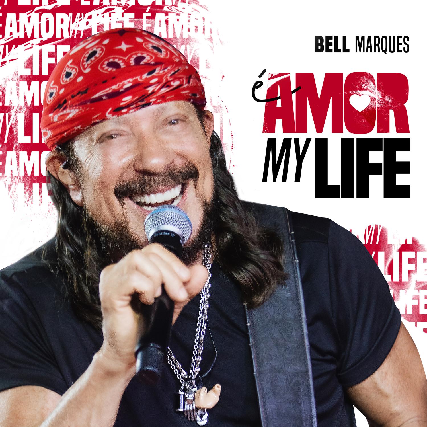 Bell Marques - É amor my life