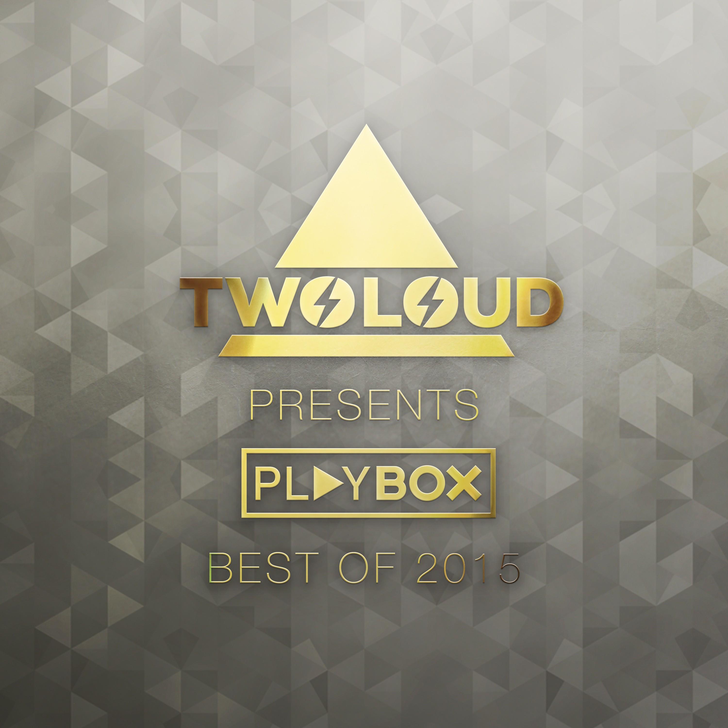 twoloud presents Playbox Best of 2015 (Continuous DJ Mix)