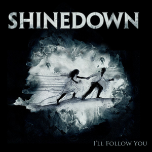 Shinedown - I'll Follow You (Karaoke Version) 带和声伴奏