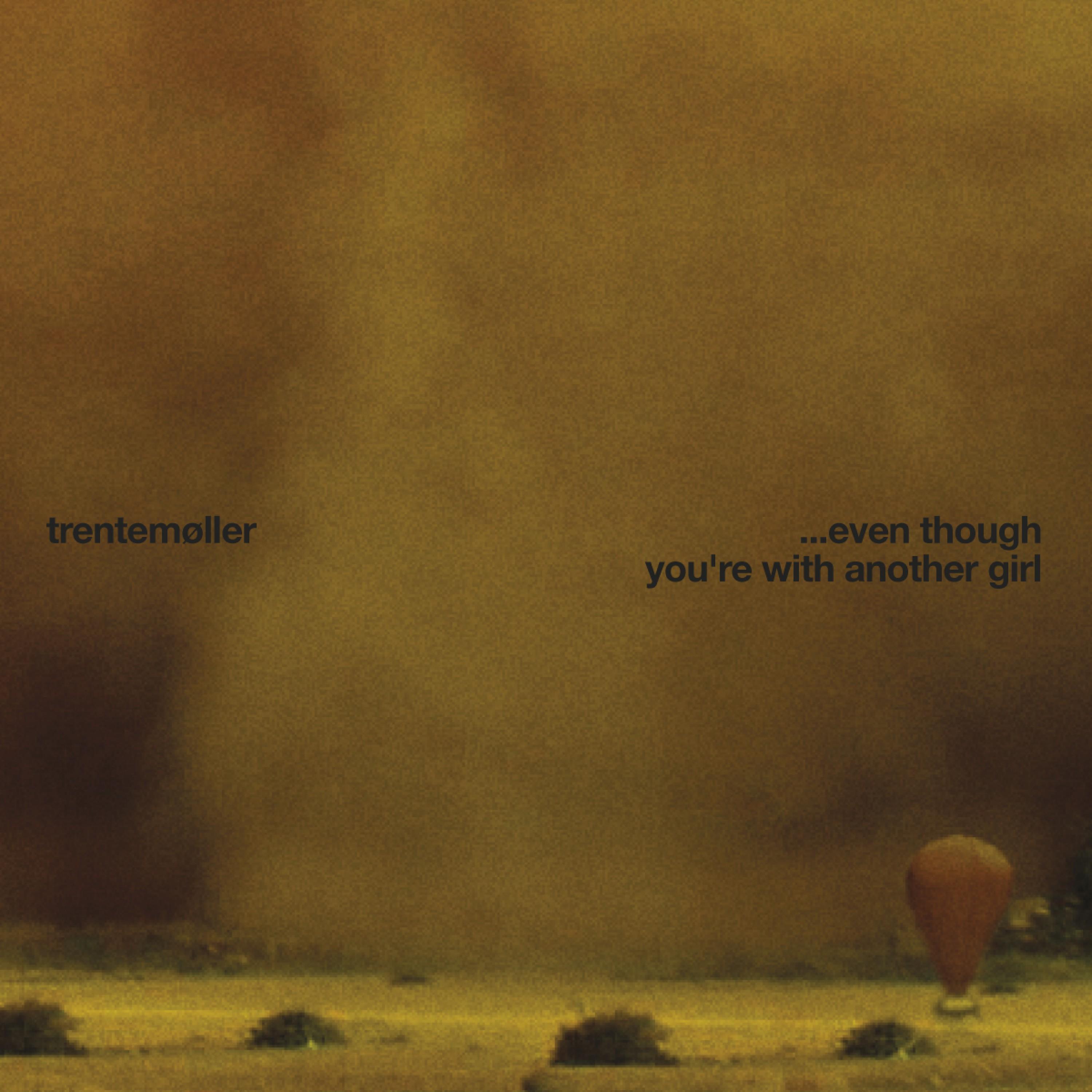 ... Even Though You're with Another Girl