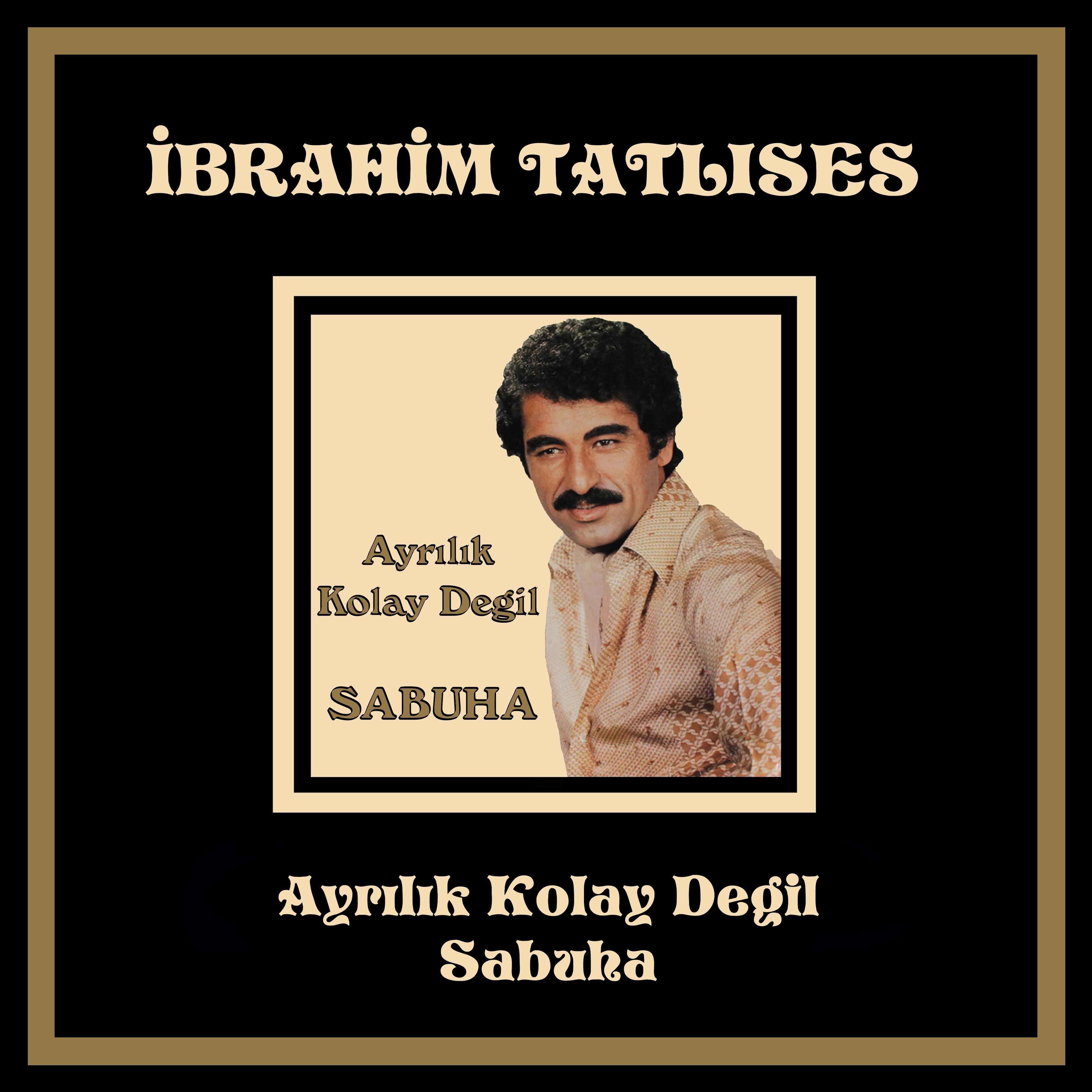 Ayrılık Kolay Degil / Sabuha