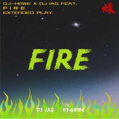 Fire DJ-Howe/DJ IAG