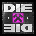 DIE DIE