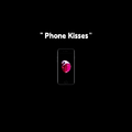 phone kisses