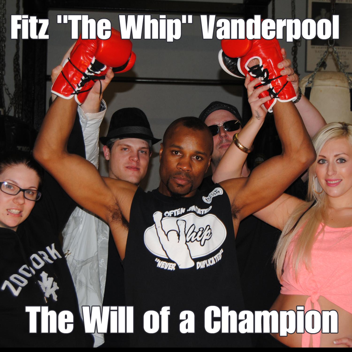Fitz "The Whip" Vanderpool (The Will of a Champion) [feat. Robbie G, VeeVee & Carly Danielle]