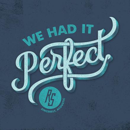 We Had It Perfect