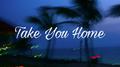 Take you home专辑