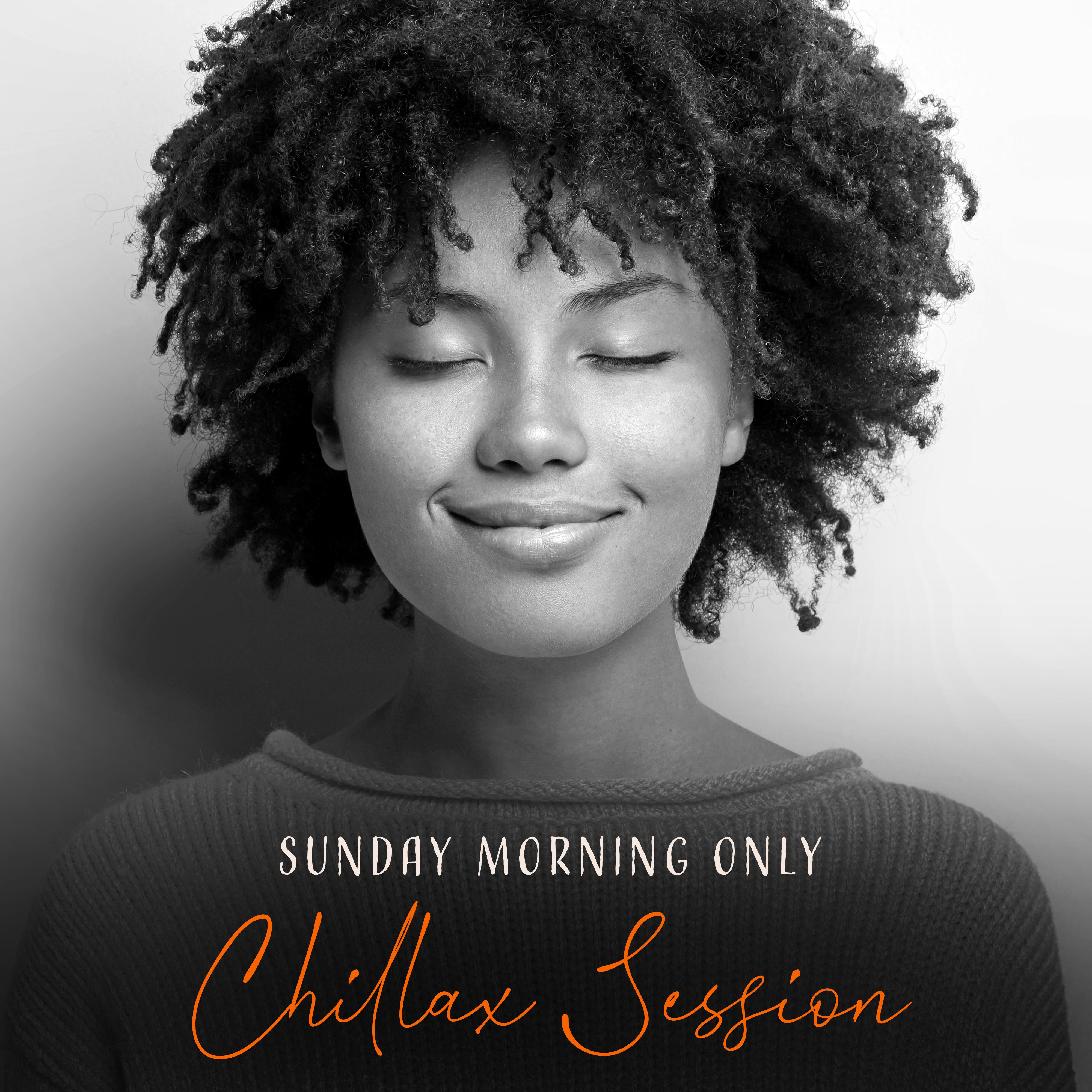 Sunday Morning Only Chillax Session