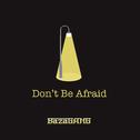 Don't Be Afraid专辑