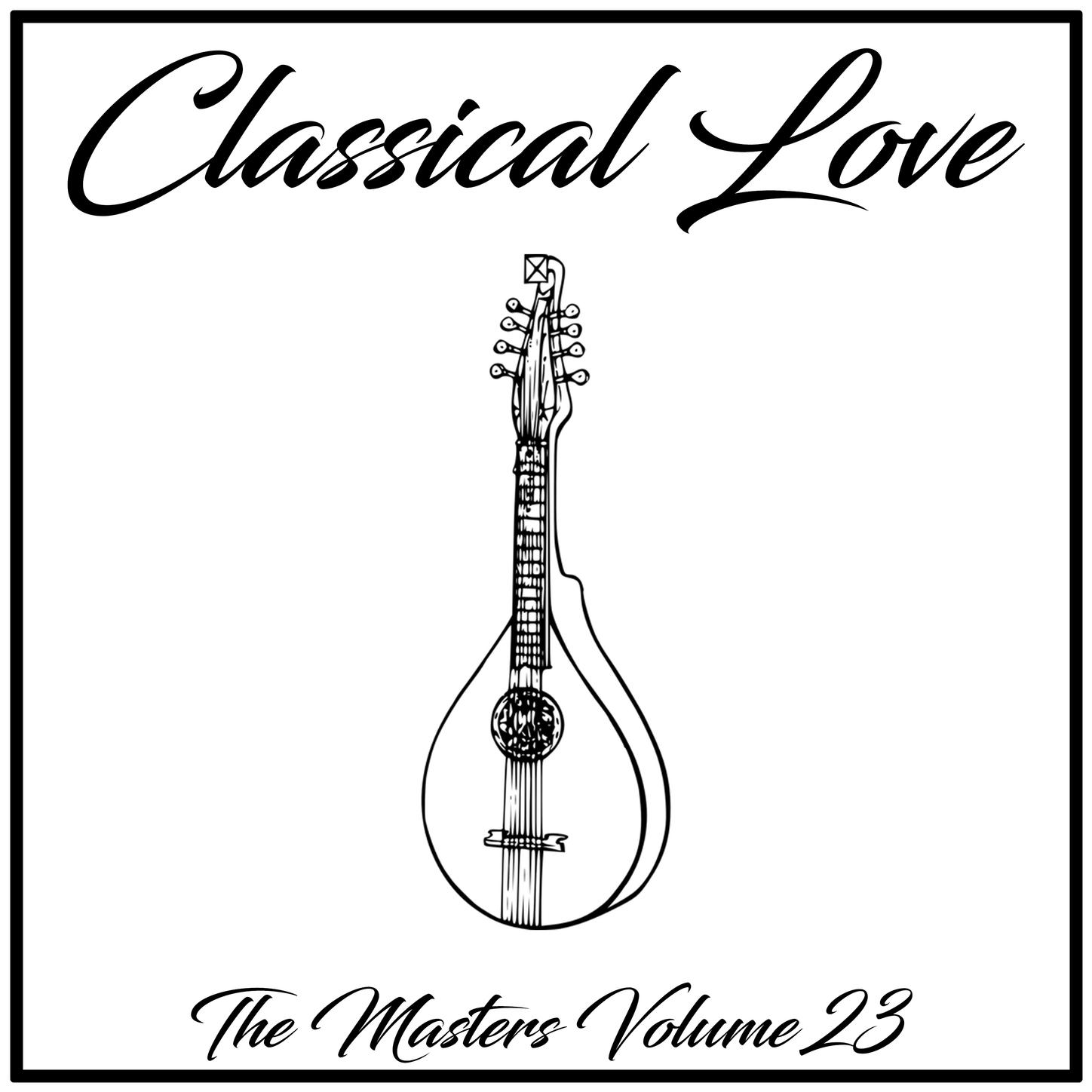 Classical Love: The Masters, Vol. 23