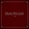 Crazy For Love