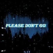 Please Don't Go