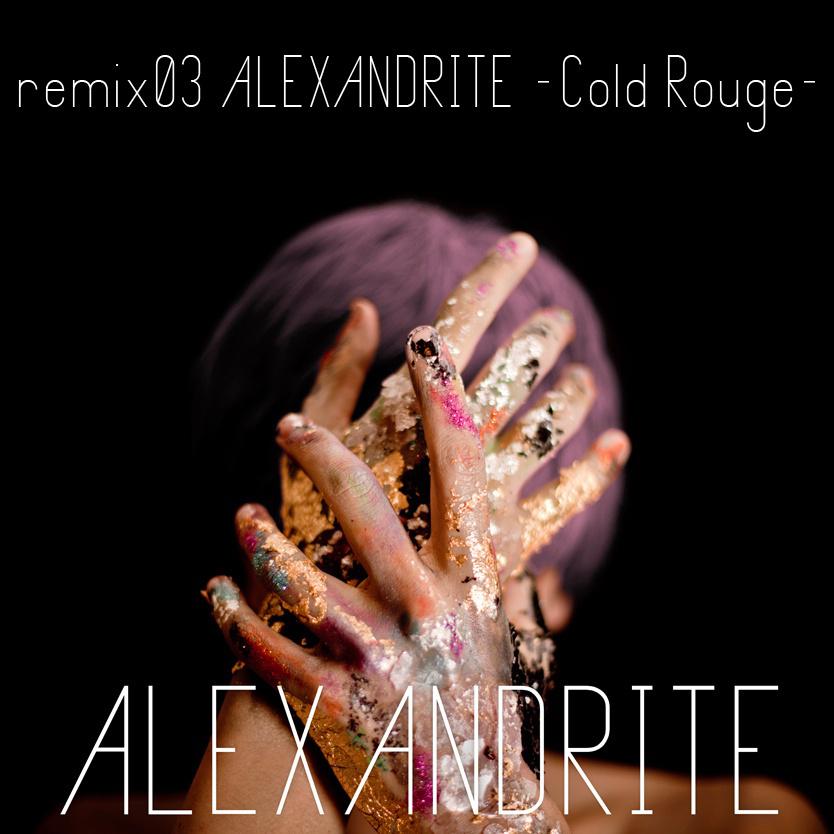 remix03 ALEXANDRITE - Cold Rough -专辑