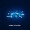Ryan Shepherd - Let It Go