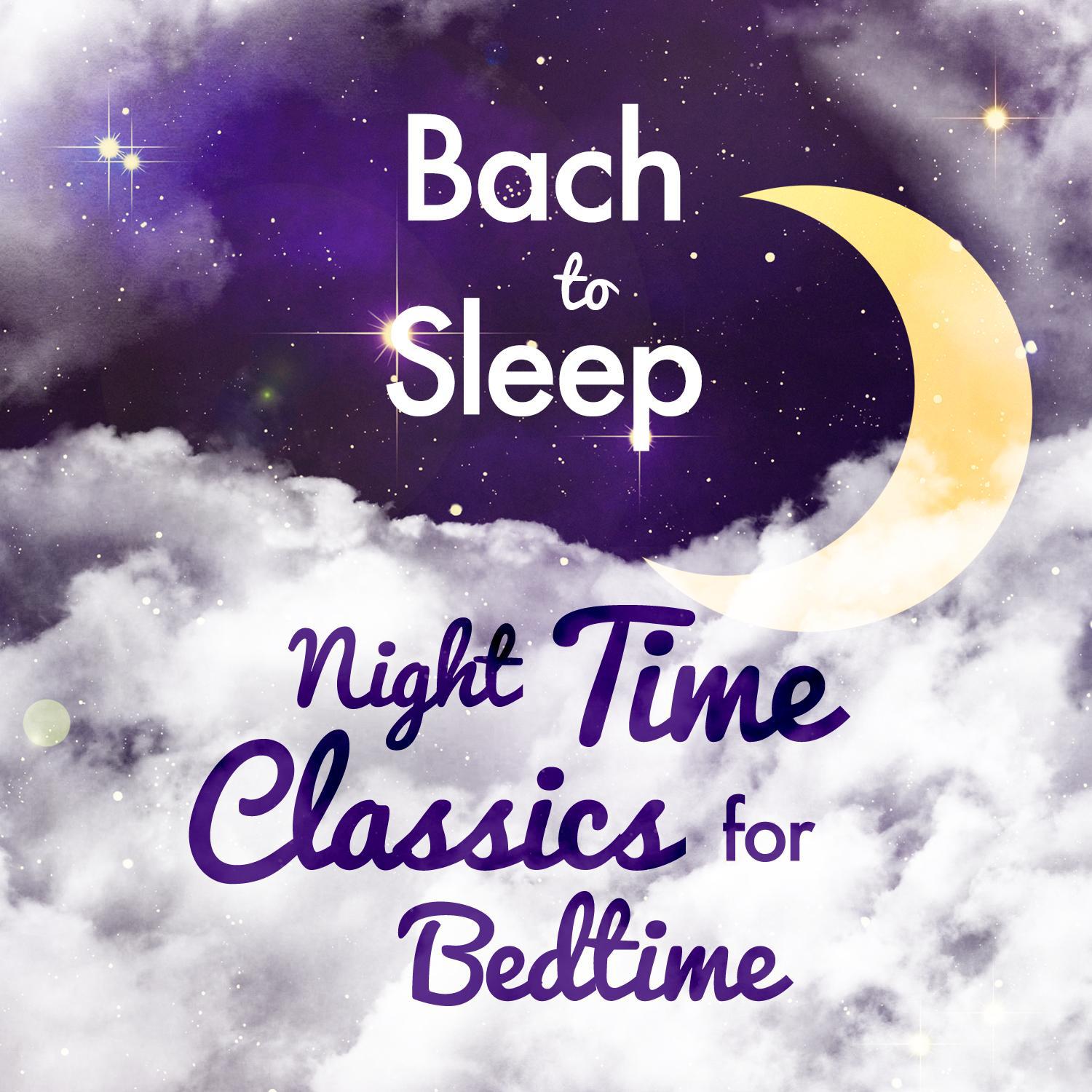 Bach to Sleep: Night Time Classics for Bedtime专辑