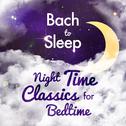 Bach to Sleep: Night Time Classics for Bedtime