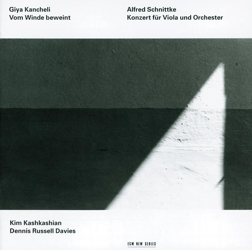 Kancheli: Vom Winde beweint / Schnittke: Konzert für Viola und Orchester