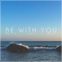 Be With You (feat. Sophie)专辑