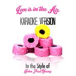 Love Is in the Air (In the Style of John Paul Young) [Karaoke Version] - Single专辑