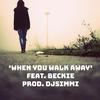 Dj Simmi - When You Walk Away (feat. Beckie)