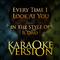 Every Time I Look at You (In the Style of Il Divo) [Karaoke Version] - Single专辑