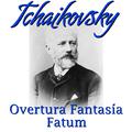 Tchaikovsky: Overtura Fantasía y Fatum
