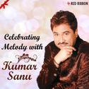 Celebrating Melody With Kumar Sanu专辑