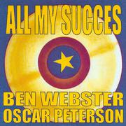 All My Succes - Ben Webster & Oscar Peterson