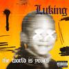 Luking - The World Is Yours