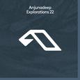 Anjunadeep Explorations 22