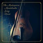 The Masterpieces - Mendelssohn - Grieg - Faurè专辑