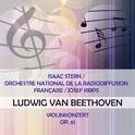 Isaac Stern / Orchestre National de la Radiodiffusion Française / Josef Krips play: Ludwig van Beeth专辑