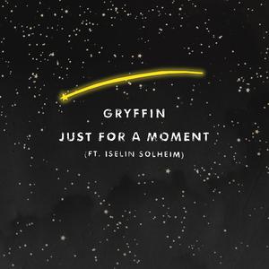 Gryffin - Just For A Moment (消音版) 带和声伴奏