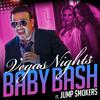 Baby Bash - Vegas Nights(Feat. Jump Smokers)